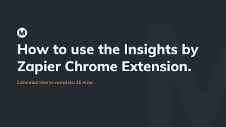 How to use the Insights by Zapier Chrome Extension Prototype v2 [upl. by Roselle]