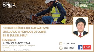 Jueves Minero Estudiantil Litogeoquímica del magmatismo vinculado a pórfidos de cobre en el sur del [upl. by Oiligriv689]