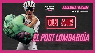 El Post Lombardía con Campos y Porcel El cuarto de Pogacar  Hacemos La Goma [upl. by Yaral]