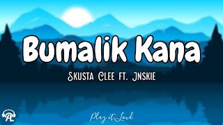 BUMALIK KANA  Skusta Clee ft Jnskie Lyrics [upl. by Ahsap409]