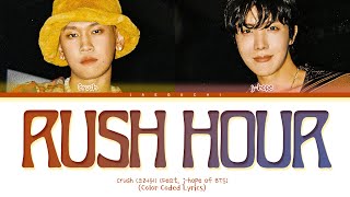 Crush Rush Hour feat jhope of BTS Lyrics 크러쉬 제이홉 Rush Hour 가사 Color Coded Lyrics [upl. by Bamberger887]