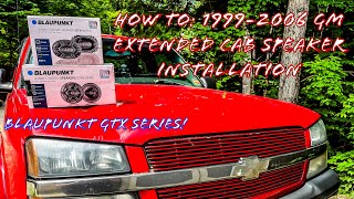 HOWTO 19992006 GM Extended Cab Truck Speaker Installation Blaupunkt GTX Series Speakers [upl. by Bordiuk]