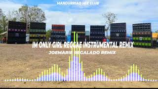 IM ONLY GIRL REGGAE INSTRUMENTAL REMIX TEAM CHISMOSA BY DJ JOEMARIE REGALADO REMIX [upl. by Tarrsus]