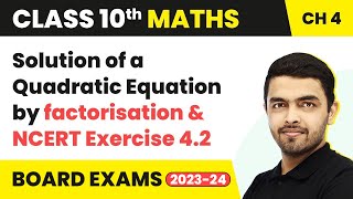 Solution of a Quadratic Equation by Factorisation amp NCERT Ex 42  Class 10 Maths Chapter 4 202223 [upl. by Yrrej]