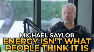 Michael Saylor  Energy Isn’t What People Think It Is [upl. by Enom]