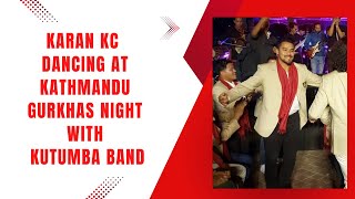 Karan KC Dancing at Kathmandu Gurkhas Night with Kutumba Band at Pimbahal Pokhari 🕺🎶 [upl. by Maximilien137]