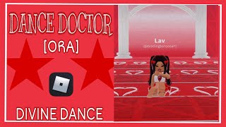 “Dance Doctor” ❤️  Solo on ORA Roblox  DIVINE DANCE [upl. by Edy]