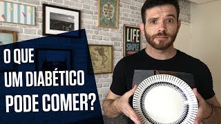 O QUE UM DIABÉTICO PODE COMER  Tom Bueno [upl. by Sebastien]