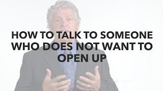 How To Talk to Someone Who Doesn’t Want to Open Up [upl. by Wolff718]