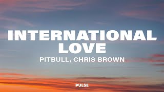 Pitbull  International Love Lyrics ft Chris Brown [upl. by Terbecki571]