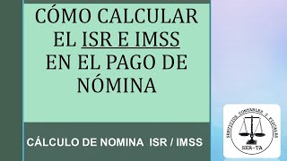 COMO CALCULAR EL ISR E IMSS EN EL PAGO DE NOMINA Cálculo de Nomina Retenciones de ISR IMSS [upl. by Ditmore]