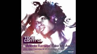 Tone Control ft Adeola Ranson  Take Me Away Jose Carretas Remix [upl. by Oisacin]