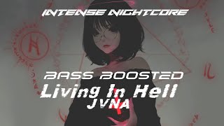 Living In Hell Nightcore Bass Boosted 2K  JVNA  Intense Nightcore [upl. by Yahsed447]