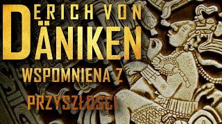 Wspomnienia z przyszłości  Rozdział 7  ERICH VON DANIKEN S03E05 AUDIOBOOK Śladami Danikena [upl. by Doti]