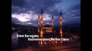 Tokat Karşıyaka Gazi Osman Paşa Merkez Cami 2023 [upl. by Knowle]