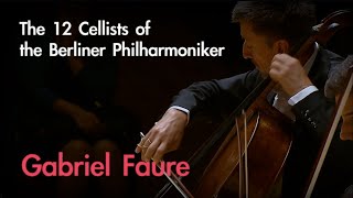 Gabriel Fauré  Pavane Op50 The 12 Cellists of the Berliner Philharmoniker  OPUS Masters [upl. by Barr]