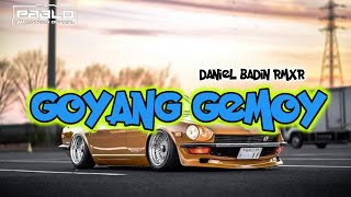 đźŚ´GOYANG GEMOY REMIXdaniel badin rmxr 2024đźŚ´ [upl. by Ymia]