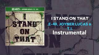 E40 amp Joyner Lucas amp TI  I Stand On That Instrumental [upl. by Violette]