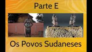 Módulo II  ETNIAS AFRICANAS  Parte E Os Povos Sudaneses [upl. by Eidissac]