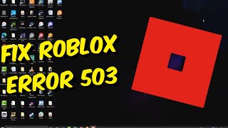 How To Fix Roblox Error Code 503 Service Unavailable  Google Chrome [upl. by Ressan513]