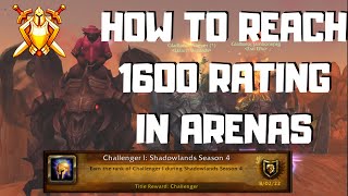 HOW TO REACH 1600 RATING IN WOW PVP ARENAS SHADOWLANDS SEASON 4 CHALLENGER TITLE [upl. by Anaerol]