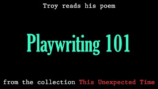 Troy Reads His Poem quotPlaywriting 101quot [upl. by Mcquillin]