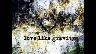 Love Like GravityStronger [upl. by Crandell350]