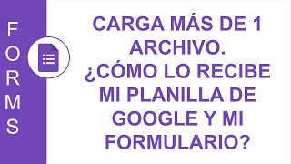 GOOGLE FORMS CARGA MÁS DE 1 ARCHIVO ¿CÓMO LO RECIBE MI PLANILLA DE GOOGLE Y MI FORMULARIO [upl. by Enrico]