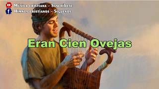 Eran Cien Ovejas  Himno Cristiano [upl. by Starr]