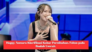 Happy Asmara Klarifikasi Kabar Pernikahan Fokus pada Ibadah Umrah [upl. by Mavis]