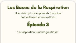 Les Bases de la RESPIRATION episode 3  quotLa respiration Diaphragmatiquequot [upl. by Lot]