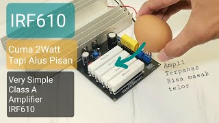 Make Class A Amplifier Using IRF610  Ampli Terpanas yang Alus Pisan [upl. by Schaeffer795]