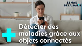 Les objets connectés une source dinfos pour les études médicales  Le Magazine de la Santé [upl. by Arias]