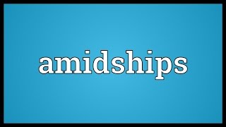 Amidships Meaning [upl. by Ytsirk]