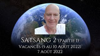 SATSANG 2 Partie 1  07 août 2022 [upl. by Sipple]