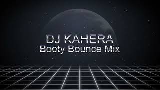 DJ KAHERA  Booty Bounce mix [upl. by Cointon]