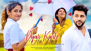 Pyaar Karte Ho Na Video  School Love Story  Stebin B Shreya G  Mohsin Khan  LoveSHEET [upl. by Pavel]