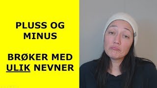 PLUSS OG MINUS  BRØKER MED ULIKE NEVNERE [upl. by Twum]