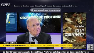 BIENTÔT LA RÉVOLUTION EN FRANCE   MICHEL MAFFESOLI  GÉOPOLITIQUE PROFONDE [upl. by Bernhard484]