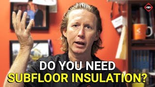 Do You Need Subfloor Insulation  Fiberglass Insulation vs Foam Board [upl. by Ahseat]