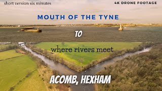 MOUTH OF THE TYNE to Acomb Hexham Where waters meet SHORT VERSION [upl. by Airekahs59]