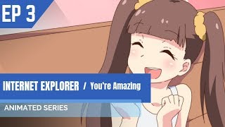 Internet Explorer  Episode 7 🌐 【SERIES】 [upl. by Rehpotsyrk857]