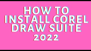 How To Install Corel Draw Suite 2022 [upl. by Gyimah]