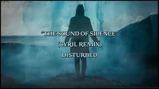 The Sound Of Silence CYRIL Remix  Disturbed lyrics [upl. by Novoj]