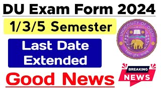 DU Exam Form Last Date Extended 135 Semester 2024  Sol 35 Semester Admission Last Date 2024 [upl. by Rudolph]