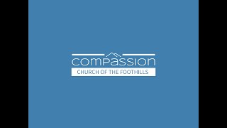 Compassion Church of the Foothills Service 1282024 [upl. by Cook276]