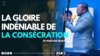 Apôtre Narcisse Majila  LA GLOIRE INDÉNIABLE DE LA CONSÉCRATION  JOUR 3 [upl. by Siva870]