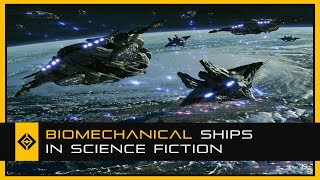 Biomechanical Ships in Science Fiction [upl. by Eidod]