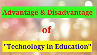 Advantages amp disadvantages of Technology in Education [upl. by Aekerly]