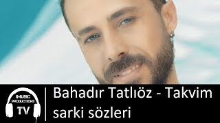 Bahadır Tatlıöz  Takvim sarki sözleri [upl. by Klapp]